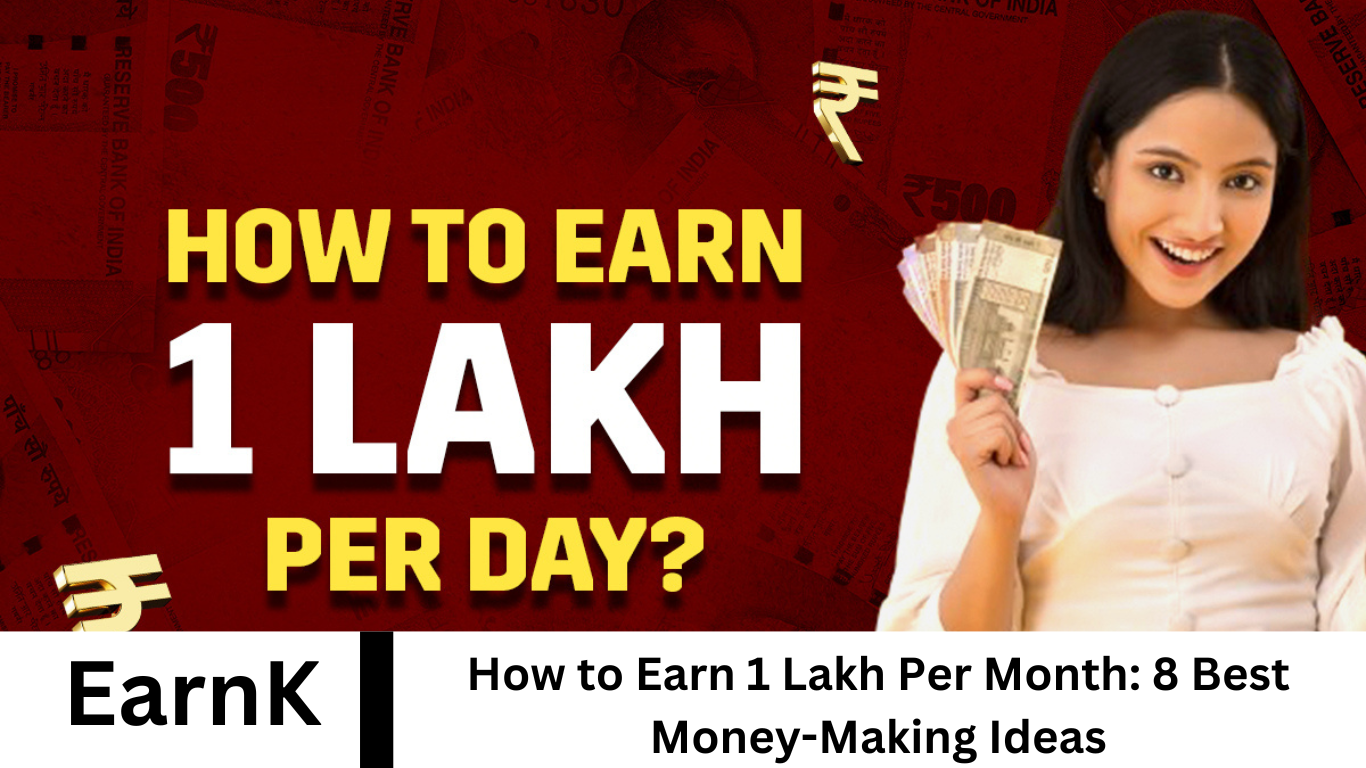 How to Earn 1 Lakh Per Month: 8 Best Money-Making Ideas