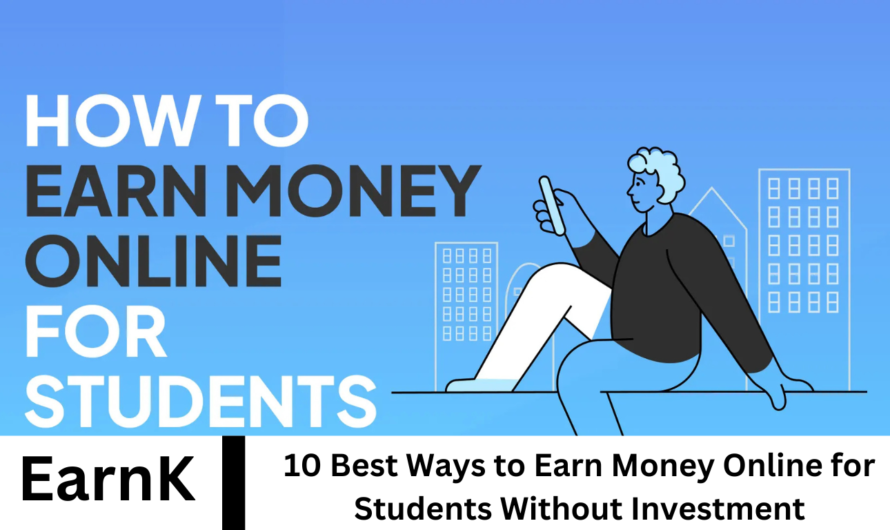 10 Best Ways to Earn Money Online for Students Without Investment
